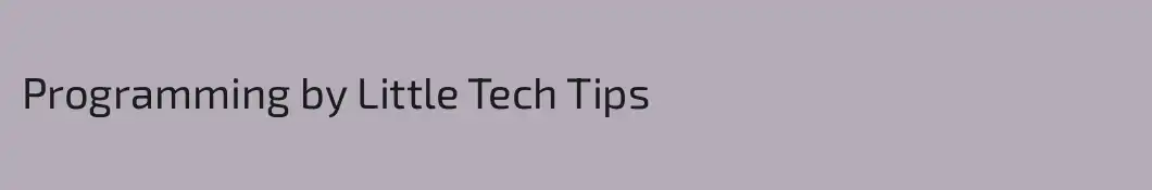 Programming by Little Tech Tips
